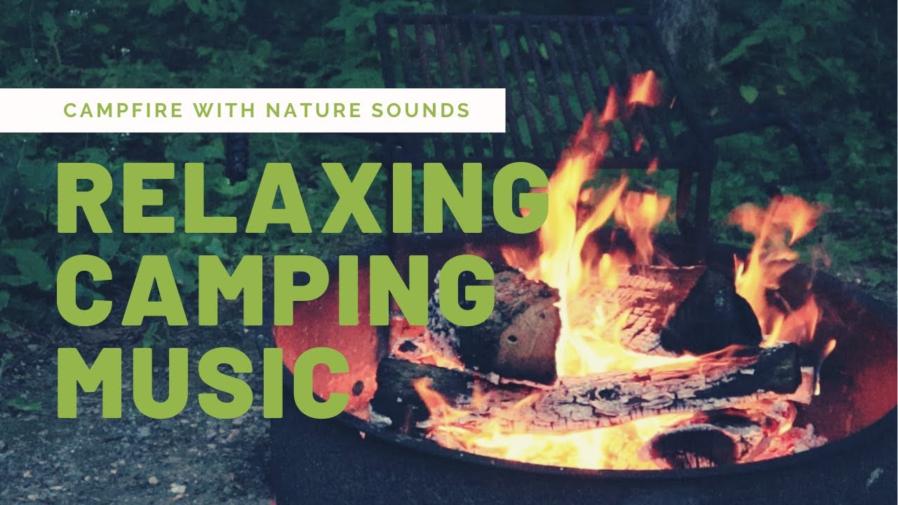 Beautiful Camping Playlist with Relaxing Nature Sounds// Soothing, Easy