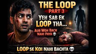THE LOOP Part 3: Ending Ne Dimag Hila Diya 🤯 (Hindi Horror Story)