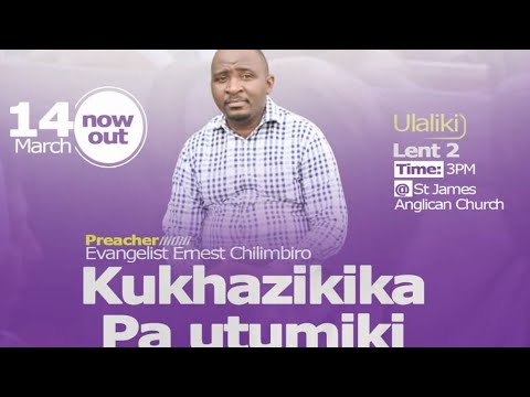 (ULALIKI) LENT 2 - KUKHAZIKIKA PA UTUMIKI (With Evangelist Ernest Chilimbiro)