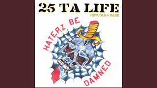 Video thumbnail of "25 ta Life - Haterz Be Damned"