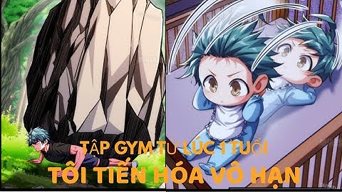 FULL BỘ |Tập GYM Từ Lúc 1 Tuổi, Tôi Tiến Hoá Vô Hạn Bắt Đầu Từ Con Số Không #Review Manhua
