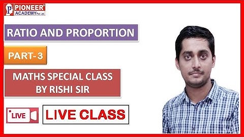 RATIO AND PROPORTION PART- 3 || MATHS SPECIAL CLASS BY RISHI SIR || USEFUL FOR ALL GOVT. JOBS EXAM