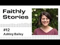 Home is where the heart is  ashley bailey  faithly stories  ep 12