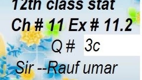 q3c ex11.2 ch11 12th class statistics/statsrauf