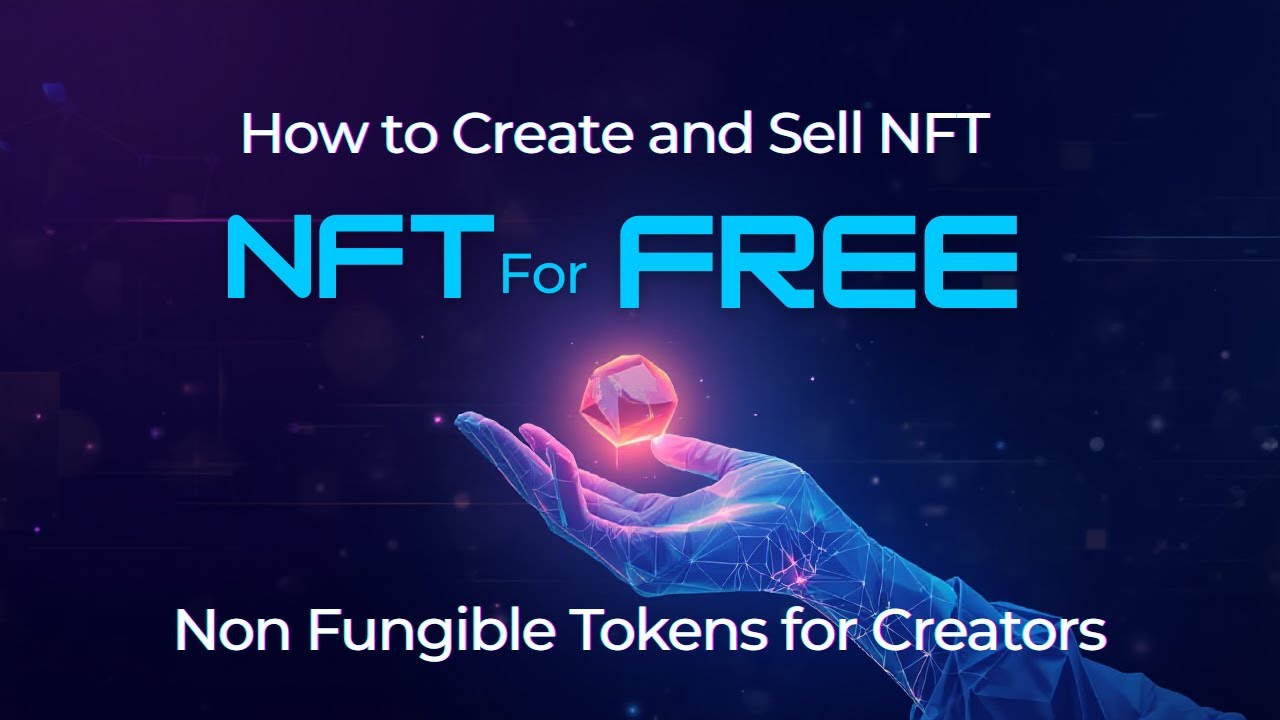 How to Create and Sell NFT for Free Non Fungible Tokens for Creators ...