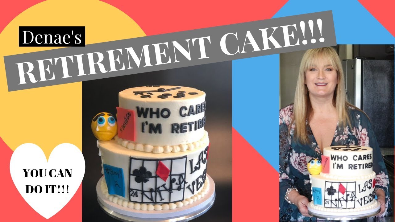How to make a RETIREMENT CAKE l Denae's Retirement Cake l Cake ...