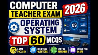 COMPUTER TEACHER EXAM 2026 OPERATING SYSTEM TOP 60 MCQS