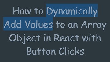 How to Dynamically Add Values to an Array Object in React with Button Clicks