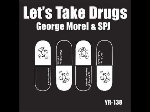 George Morel & SPJ - Let's Take Drugs