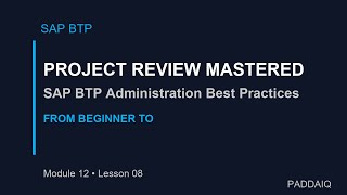 SAP BTP Administration: Project Review & Best Practices for Enterprise Success