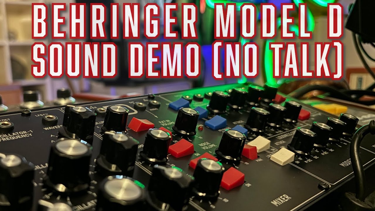 BEHRINGER MODEL D SOUND DEMO (No Talk) Wired Sound Guarantee! - YouTube