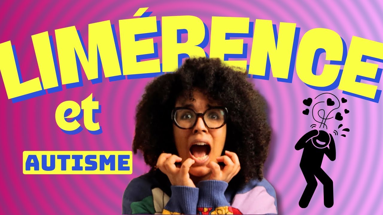 LIMÉRENCE et AUTISME : quand l'amour devient une obsession... [ID, n°4]