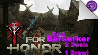 For Honor Epic Berserker, 2 Duels and 1 Brawl W/ ProtonRadz