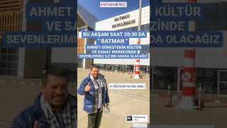 Bu Akşam Saat 20:30 Da Batman Ahmet Güneşteki̇n Kültür Ve Sanat Merkezi̇ndeyi̇z