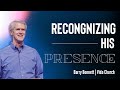Recognizing his Presence | Barry Bennett