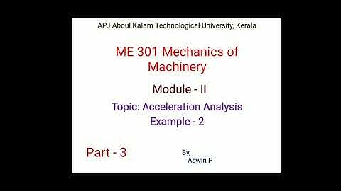 ME301-Mechanics of Machinery- Module 2-Part 3- Acceleration Analysis Example