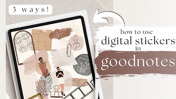 How To Use Digital Stickers in Goodnotes - 3 Ways To Import Stickers for Digital Planning