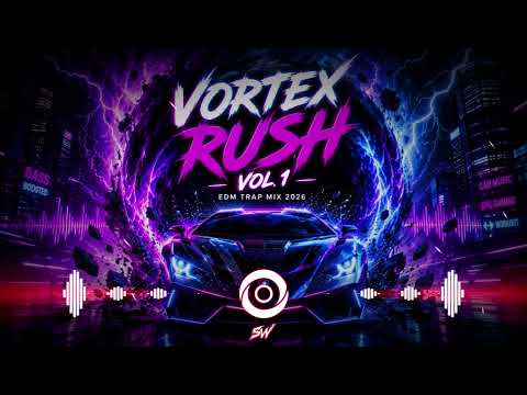 🔥 VORTEX RUSH | Ultimate EDM Trap Mega Bass Mix 2026 🚗 Heavy Bass 🔊 Car Music • Gaming • Workout