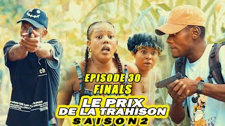 LE PRIX DE LA TRAHISON Saison 2 Episode 30 finals