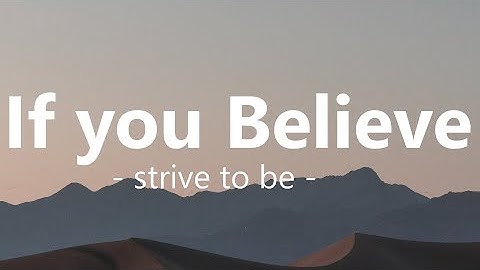 Thumbnail of If You Believe  - If you believe, you can move the highest mountains (Lyrics)