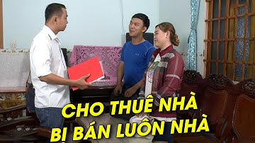 CHO KHÁCH THUÊ NHÀ, gia chủ SỐC NẶNG khi phát hiện NHÀ BỊ RAO BÁN | CHUYỆN CẢNH GIÁC