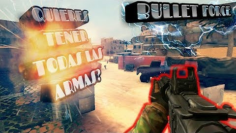 BULLET FORCE CUENTA CON TODO DESBLOQUEADO?