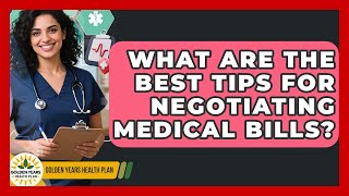 What Are The Best Tips For Negotiating Medical Bills? - Golden Years Health Plan
