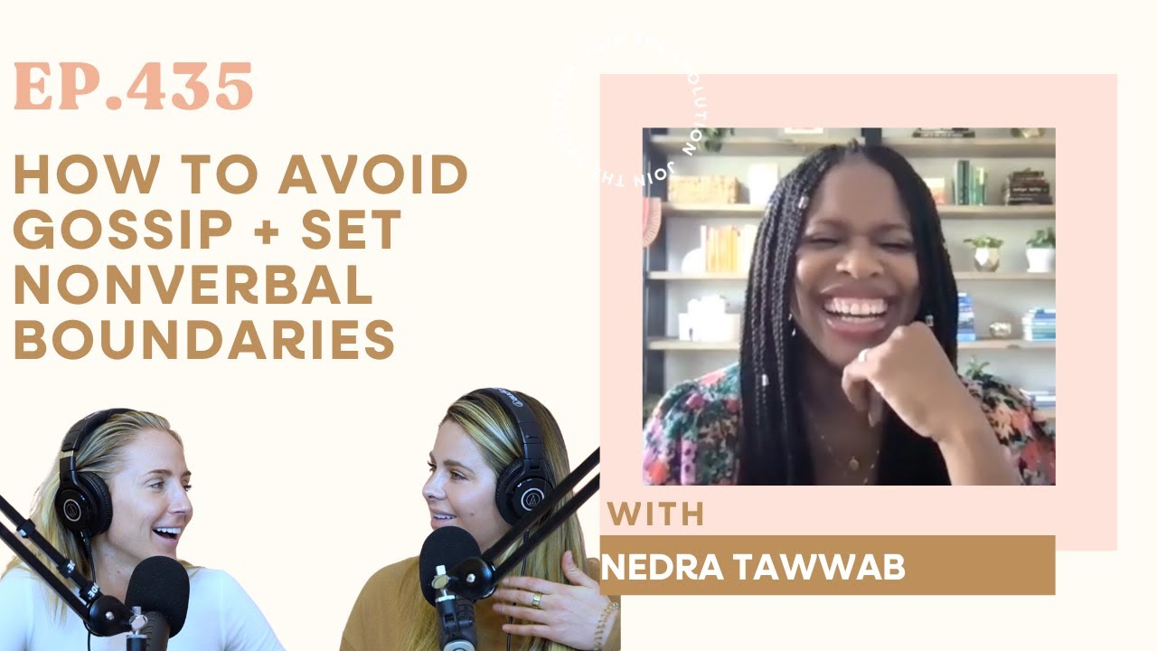 435 How To Avoid Gossip Set Nonverbal Boundaries With Nedra Tawwab 435 how to avoid gossip set nonverbal boundaries with nedra tawwab