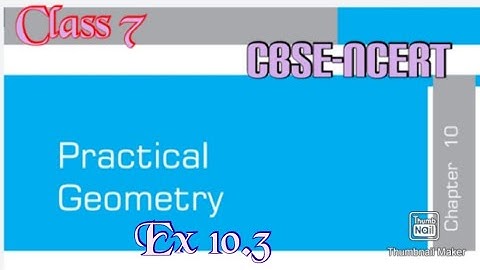 Practical Geometry: Exercise 10.3 (Mathematics) | Class  7| NCERT CBSE