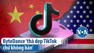 ByteDance ‘thà dẹp TikTok chứ không bán’ | VOA Tiếng Việt