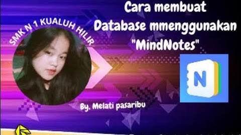 CARA MEMBUAT APLIKASI DATABASE DENGAN MENGGUNAKAN APLIKASI MIND NOTE BY.MELATI BR.PASSARIBU LABURA