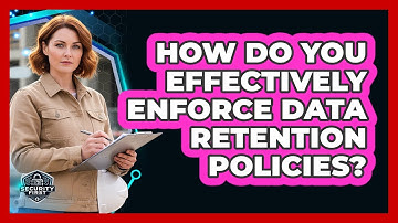 How Do You Effectively Enforce Data Retention Policies?