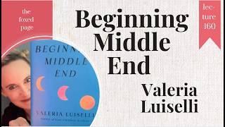 BEGINNING MIDDLE END by Valeria Luiselli