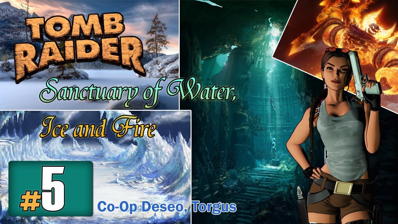 [TRLE] THE SANCTUARY OF WATER, ICE AND FIRE - Co-Op Deseo/Torgus #5