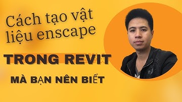 Bài 12: Hướng dẫn làm vật liệu render enscape trong revit trông như thật nhé