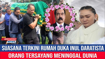 🔴 Suasana Terkini Rumah Duka Inul Daratista Sosok Orang Tersayang Meninggal Dunia 