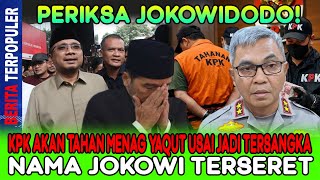 PERIKSA JOKOWIDODO…!! KPK AKAN TAHAN MENAG YAQUT USAI JADI TERSANGKA, NAMA JOKOWI TERSERET!