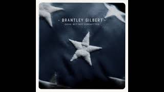 Brantley Gilbert - Gone But Not Forgotten