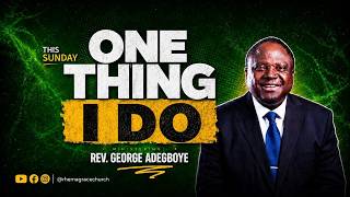 ONE THING I DO ~ Rev. George Adegboye