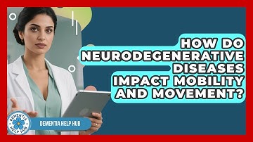 How Do Neurodegenerative Diseases Impact Mobility and Movement? | Test