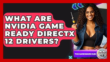 What Are Nvidia Game Ready DirectX 12 Drivers? - The Hardware Hub