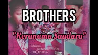 BROTHERS ~ (Keranamu Saudara)