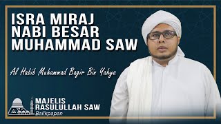 ISRA MIRAJ NABI MUHAMMAD SAW | HABIB MUHAMMAD BAGIR BIN YAHYA