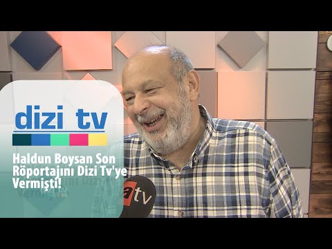 Haldun Boysan son röportajını Dizi Tv'ye vermişti! - Dizi Tv 695. Bölüm