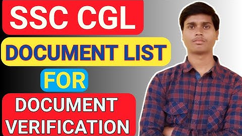 SSC CGL document verification || list of documents SSC CGL DV || SSC CGL DV document list