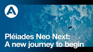 Pléiades Neo Next: A new story to begin