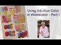 Using Intuitive Color in Watercolor - Part I