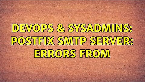 DevOps & SysAdmins: Postfix SMTP server: errors from