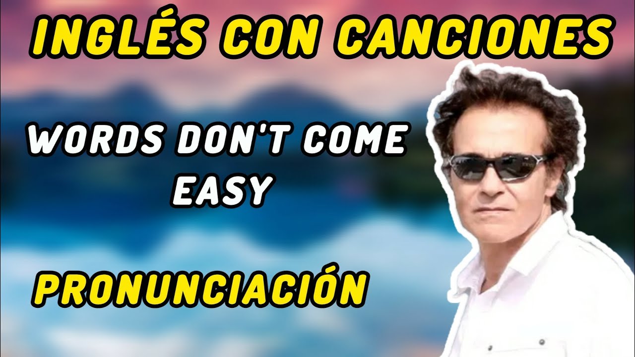 INGLÉS CON CANCIONES | WORDS DON'T COME EASY