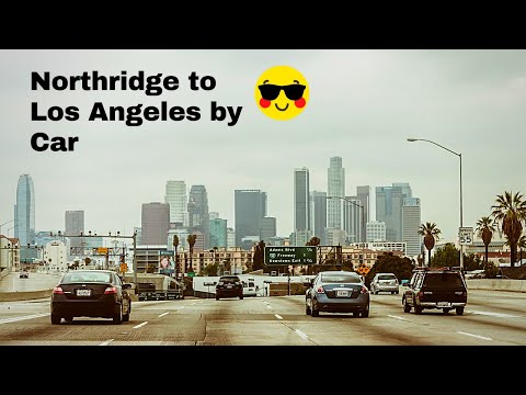Travel by Car from Northridge to Los Angeles - Driving from Northridge to Los Angeles by Car Part 2